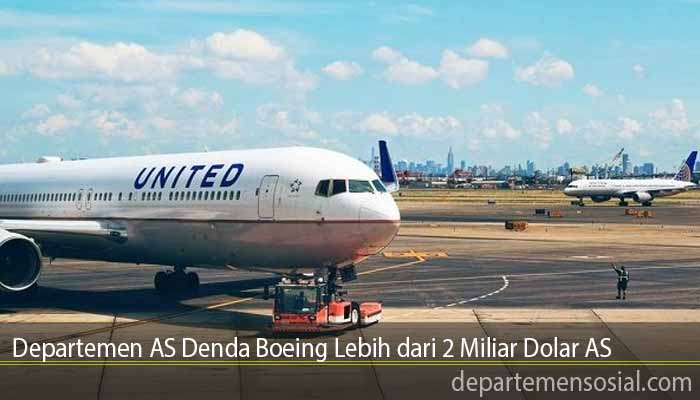 Departemen AS Denda Boeing Lebih dari 2 Miliar Dolar AS